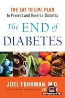 The End of Diabetes by Joel Fuhrman, M.D.