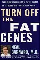 Turn Off the Fat Genes by Neal Barnard, M.D.